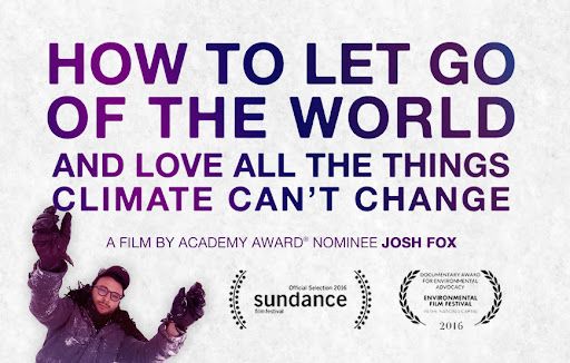 FEATURE FILM: How To Let Go of the World and Love All the Things Climate Can't Change